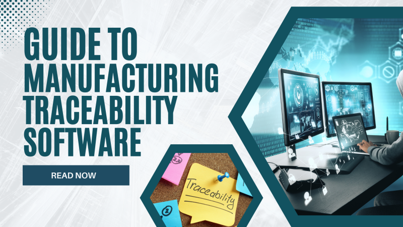 The Ultimate Guide to Manufacturing Traceability Software